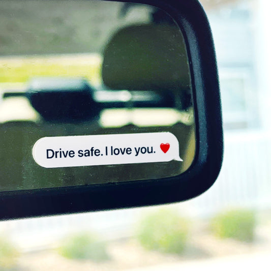 Drive safe I love you (4 pack)