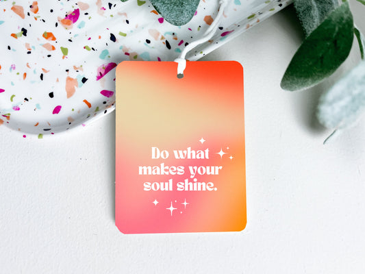 Do What Makes Your Soul Shine | Car Accessory | Rearview Mirror Accessory | Car Freshener