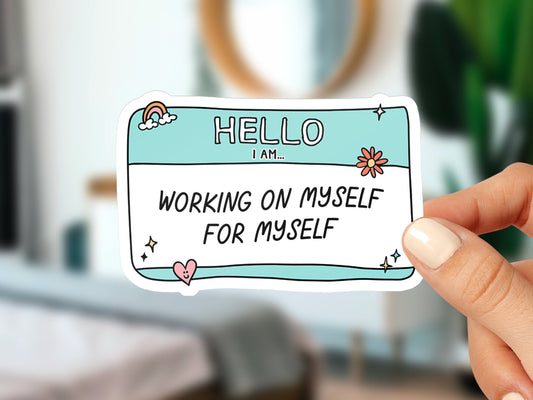 NEW! Hello I am Working On Myself For Myself Sticker Positive Name Tag Sticker Self Love Mental Health Laptop Decal Water Bottle Sticker