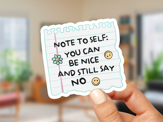 NEW! Note to Self You Can Be Nice And Still Say No Sticker Positive Affirmation Self Love Mental Health Laptop Decal Water Bottle Sticker