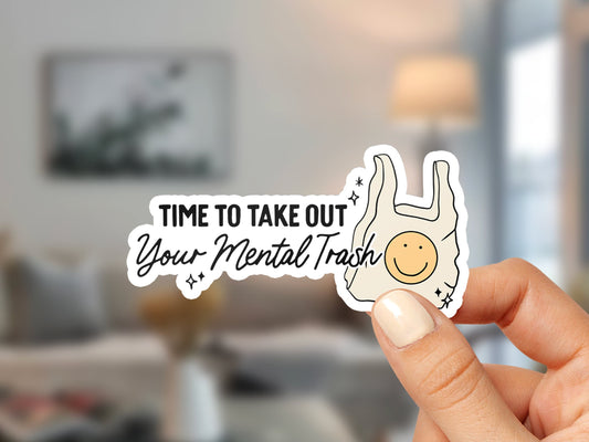 NEW! Time To Take Out Your Mental Trash Sticker Laptop Sticker Water Bottle Reminder Mental Health Self Care