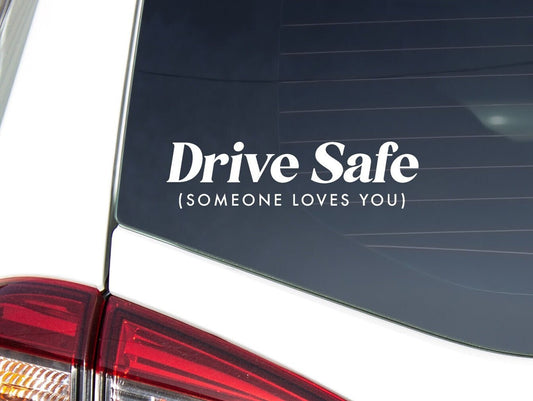 New! Drive Safe Someone Loves You Rear Window Decal | Car Vinyl Decal | Positive Stickers | Car Window Sticker | Car Accessories